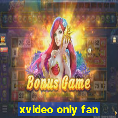 xvideo only fan